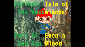 Fallout Tale of Two Wastelands Part 57: Even a God Can Bleed