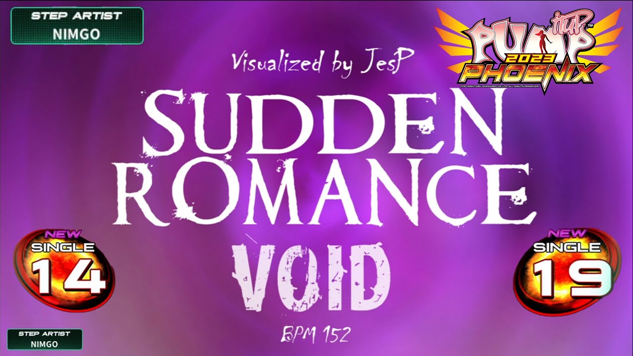 [PUMP IT UP PHOENIX] Sudden Romance [PIU Edit] S14 & S19 (Phoenix Modified ver.)