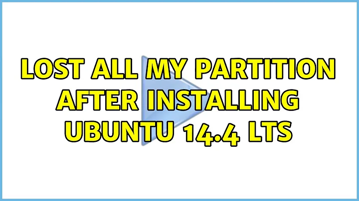 Lost all my partition after installing Ubuntu 14.4 LTS