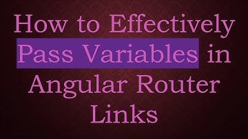 How to Effectively Pass Variables in Angular Router Links