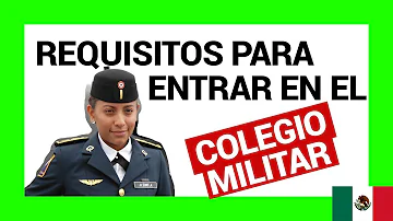 ¿Qué se necesita para entrar al Colegio Militar?