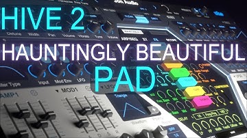 A Hauntingly Beautiful Pad in Hive 2 Sound Design Tutorial
