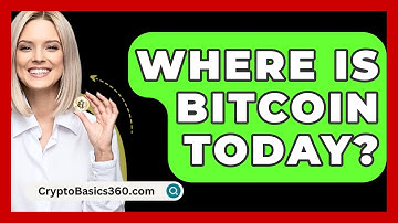 Where Is Bitcoin Today? - CryptoBasics360.com