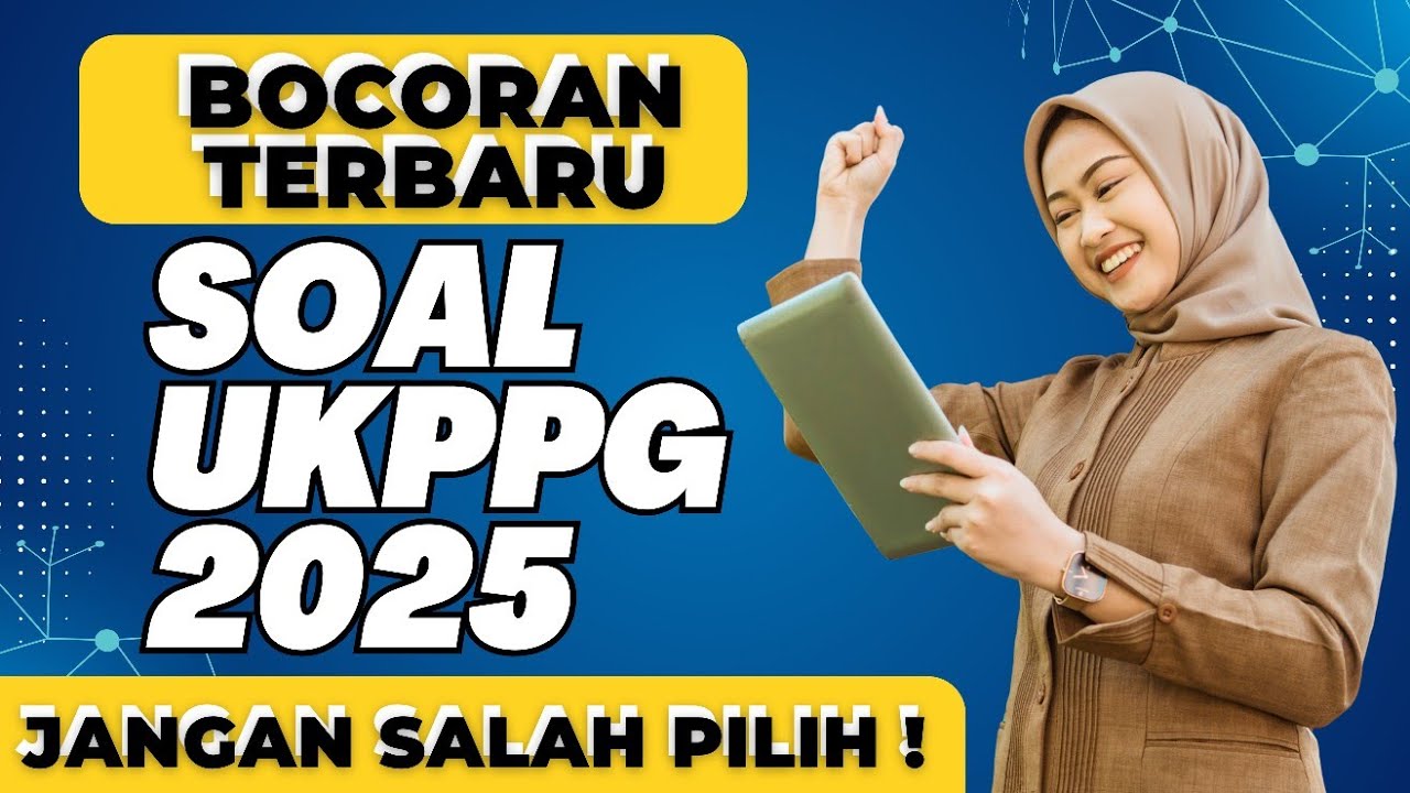 BOCORAN TERBARU SOAL UKPPG 2025, AWAS JANGAN SALAH JAWAB!