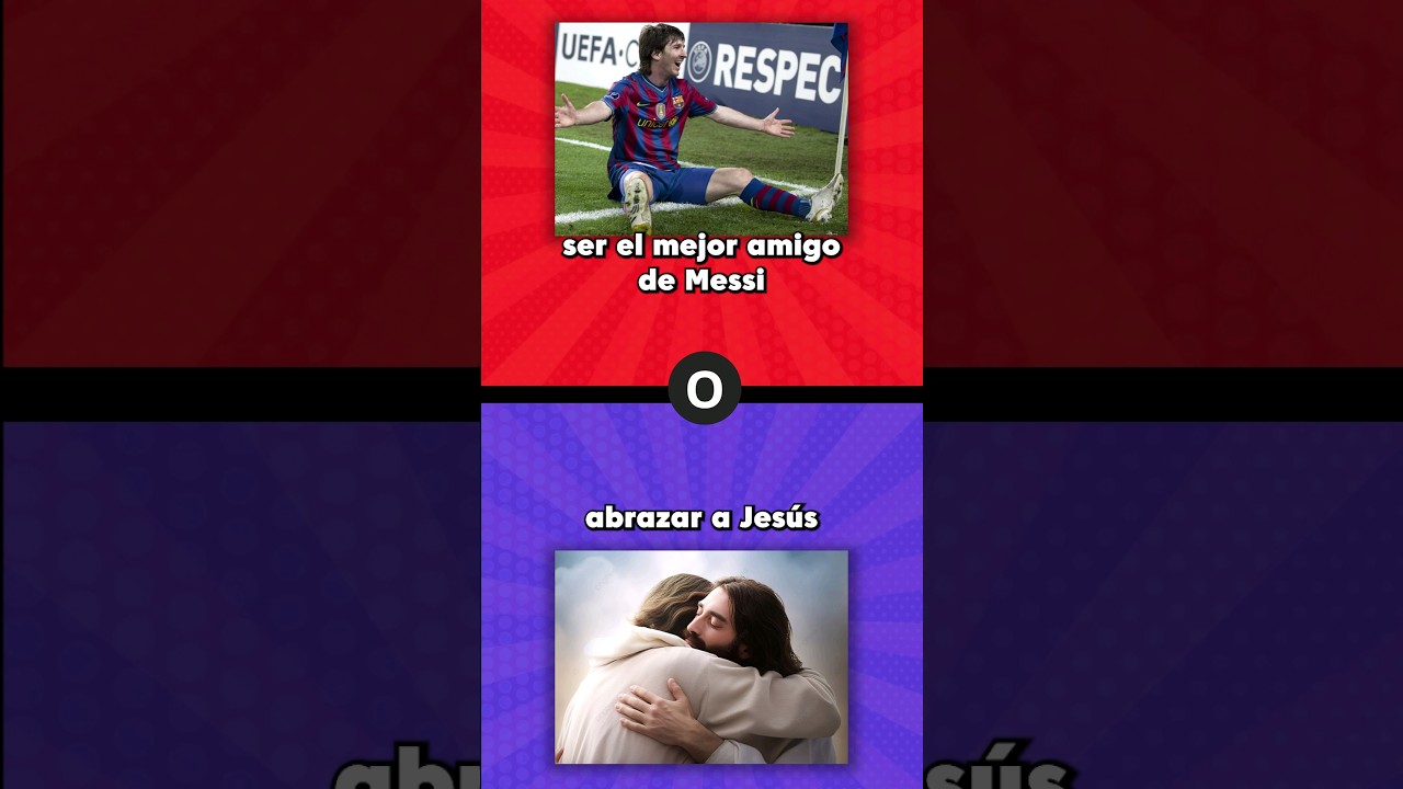 Que prefieres? 🤔 Ser el mejor amigo de Messi o abrazar a Jesús #queprefieres