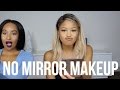 NO MIRROR MAKEUP CHALLENGE W/ TEAIRA WALKER