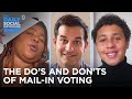 The Do’s and Don’ts of Mail-In Voting | The Daily Social Distancing Show