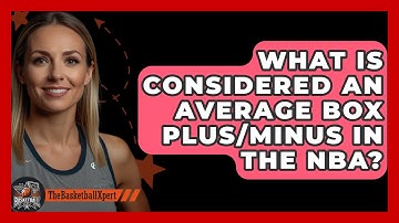 What Is Considered An Average Box Plus/Minus In The NBA? - The Basketball Xpert
