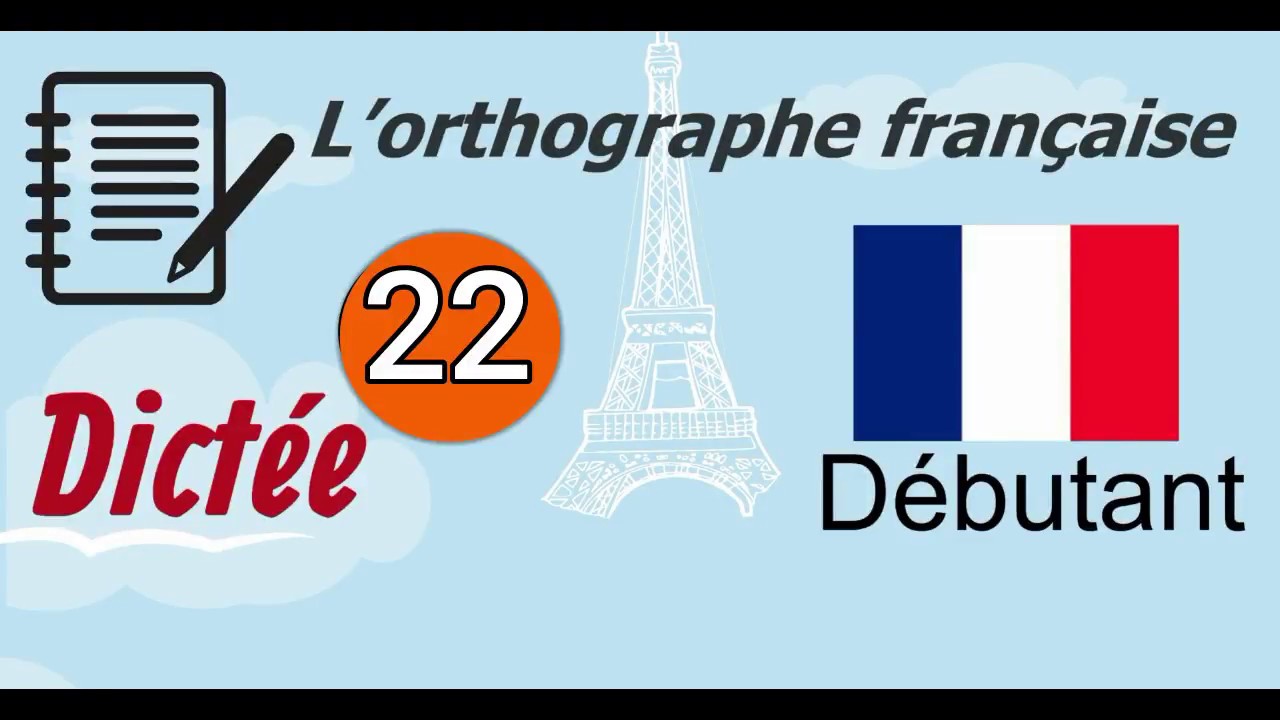 L’orthographe française - Dictée (Débutant) 22