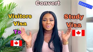 How To Convert Visitors Visa  To Study Permit in Canada + Change Your Status in Canada