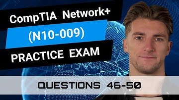 CompTIA Network+ (N10-009) | Practice Exam | Questions 46-50