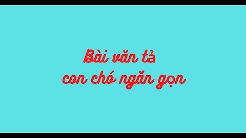 Bài văn miêu tả con chó lớp 4 ngắn