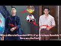 Who is More Influential: BTS's V or Cristiano Ronaldo ? Here are the Facts !