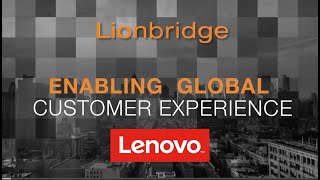 How Lionbridge Helps Lenovo Create  Valuable, Global Customer Experiences