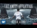 The Amity Affliction - Never Alone (Audio)