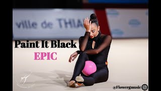 #364 | Paint It Black EPIC- music rhythmic gymnastics