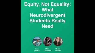 Equity, Not Equality: What Post-Secondary Neurodivergent Students Really Need