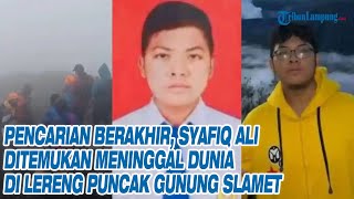 Pencarian Berakhir, Syafiq Ali Ditemukan Meninggal Dunia di Lereng Puncak Gunung Slamet