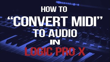 "How To Convert MIDI To Audio In Logic Pro X" | Logic Pro Tips