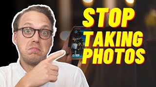 Why You Need To Stop Taking Photos Or Videos