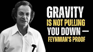 GRAVITY Is Not Pulling You Down — Feynman's Proof