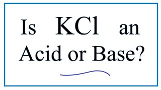 Is KCl an Acid, Base, or Neutral (in water)?