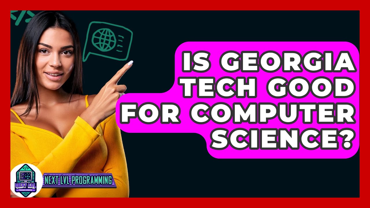 Is Georgia Tech Good For Computer Science? - Next LVL Programming - YouTube