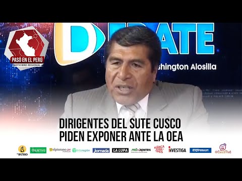 Dirigentes del Sute Cusco piden exponer ante la OEA | Pasó en el Perú
