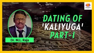 Dating of 'KALIYUGA' - Part 1 | Dr M L Raja | #SangamTalks