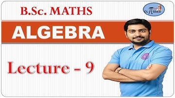B.Sc.1Yr Maths | Algebra | Group Theory | Lec - 9