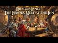 Dragonlance Heroes Meet At The Inn Of The Last Home