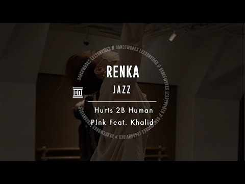 RENKA - JAZZ "  Hurts 2B Human / P!nk Feat. Khalid "【DANCEWORKS】