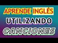 APRENDER INGLÉS CON CANCIONES ( UNA ESTRATEGIA SUPER EFECTIVA)