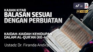 Kaidah Kehidupan Dalam Al-Quran #40: Balasan Sesuai Dengan Perbuatan - Ust Dr. Firanda Andirja, MA