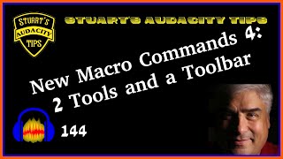 Stuart's Audacity Tips 144 - New Macro Commands 4:  2 Tools and a Toolbar