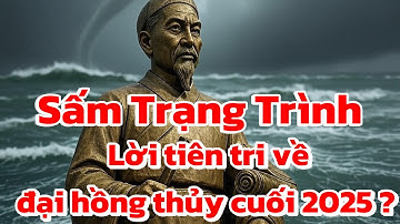 Lời Sấm Trạng Trình Ứng Nghiệm? Lũ Lụt 2025 Tràn Khắp Nơi – Đại Hồng Thủy Cuối Năm Đang Tới?”