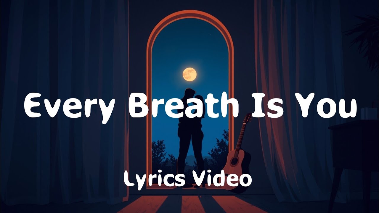 Every Breath Is You | A Song for Deep Love & Quiet Moments [Lyrics Video]
