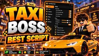 Taxi Boss Script - Auto Farm, Auto Drive, Auto Parts, Auto Office | Mobile & PC | Roblox