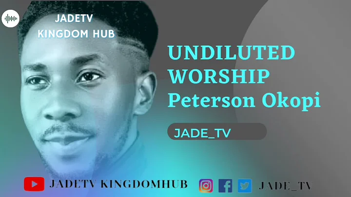 UNDILUTED WORSHIP by Peterson Okopi #worship #gospel #jadetv #trending