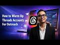 How To Warm Up Threads Accounts For Outreach Threads Bot 