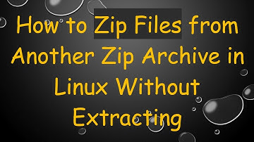 How to Zip Files from Another Zip Archive in Linux Without Extracting