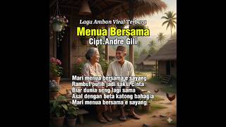 Download Lagu Mari Menua Bersama - Lagu Ambon Viral 2026. Cipt.Andre Gili. MP3