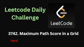 Maximum Path Score in a Grid | Leetcode - 3742