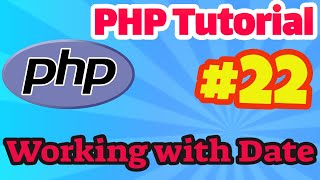 PHP Tutorial #22: Working with date