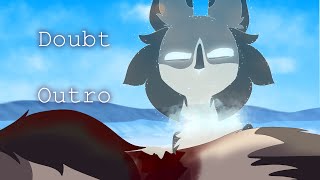 Doubt | Outro | (TW; Blood, Gore)