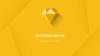 Mastering Sketch: Working with Artboards