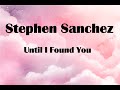 Stephen sanchez  until i found you lyrics