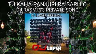 TU KAHA PANJURI RA SARI LO// PRIVATE TRACK//DJ RASMI V3 x DJ RAJU CTC / DJ LOVER OFFICIAL