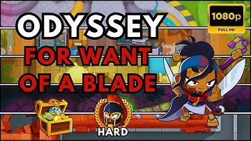 BTD6 ODYSSEY HARD MODE | NO MONKEY KNOWLEDGE | FOR WANT OF A BLADE