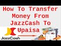How To Transfer Money From JazzCash To Upaisa